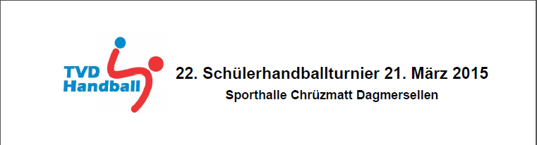 Schülerhandballturnier 21. März 2015 ab 9.30 Uhr, Sporthalle Chrüzmatt